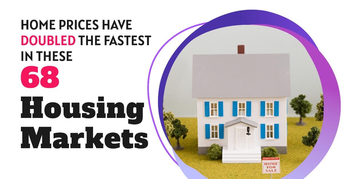 68 Housing Markets Where Prices Have Doubled the Fastest