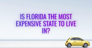 Is Florida the Most Expensive State to Live in?