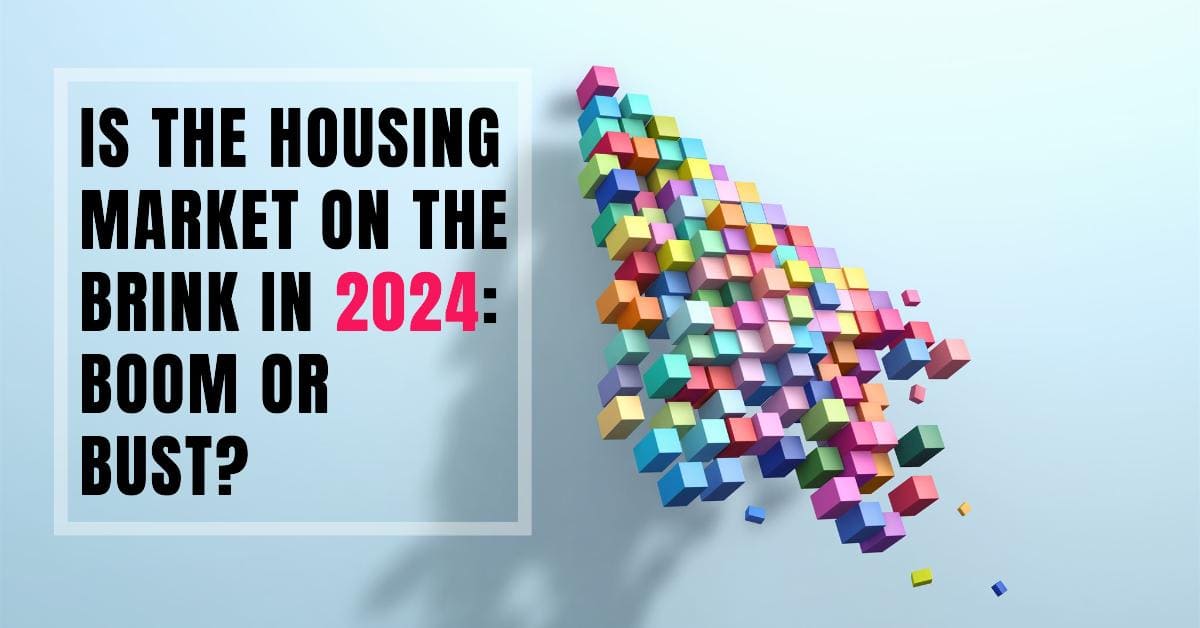 Is the Housing Market on the Brink in 2024: The Forecast