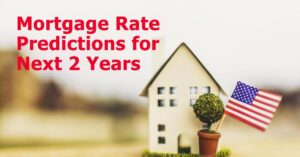 Mortgage Rate Predictions for Next 2 Years