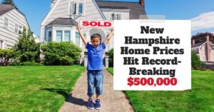New Hampshire Home Prices Hit Record-Breaking $500,000
