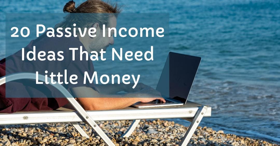 20 Passive Income Ideas With Little Money