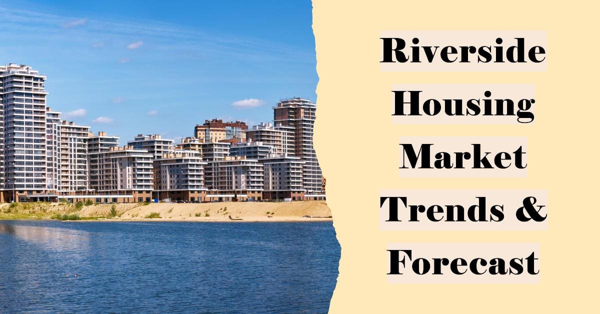 Riverside Housing Market Trends and Forecast for 2024