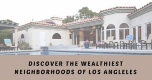 Wealthy Neighborhoods in Los Angeles