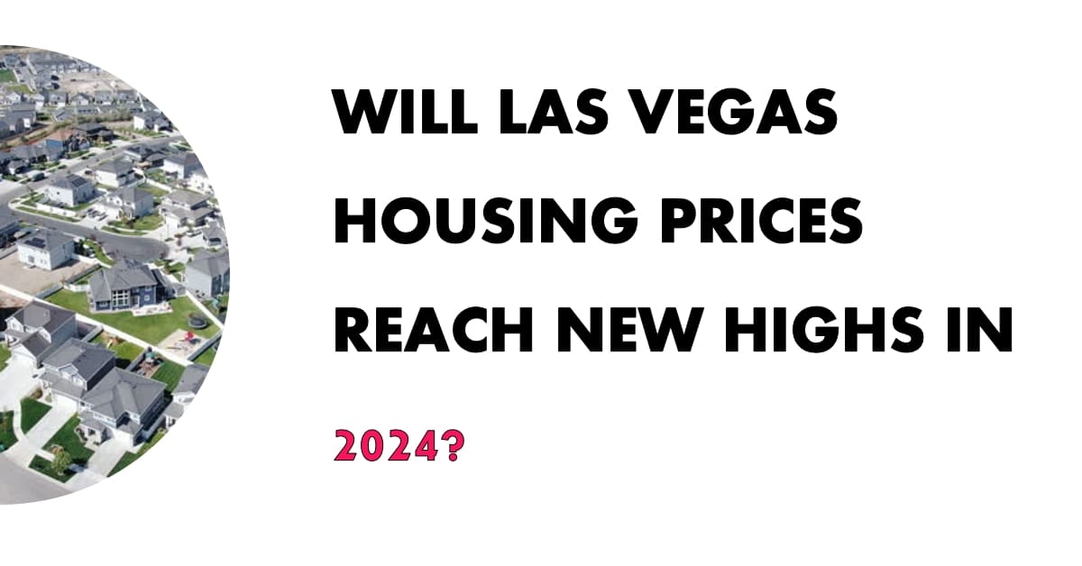 Las Vegas Housing Market 2024: Is It a Bubble? Is It Falling?