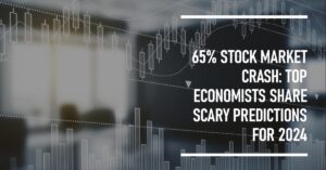 65% Stock Market Crash: Top Economists Share Scary Predictions for 2024