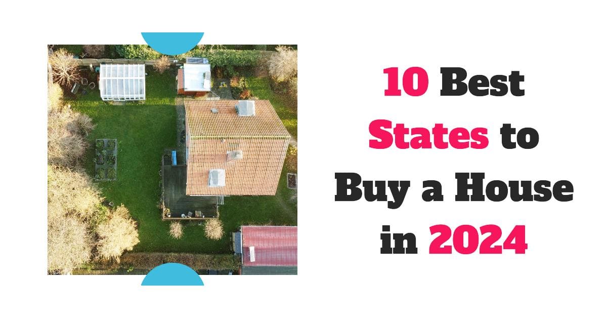 10 Best States to Buy a House in 2024