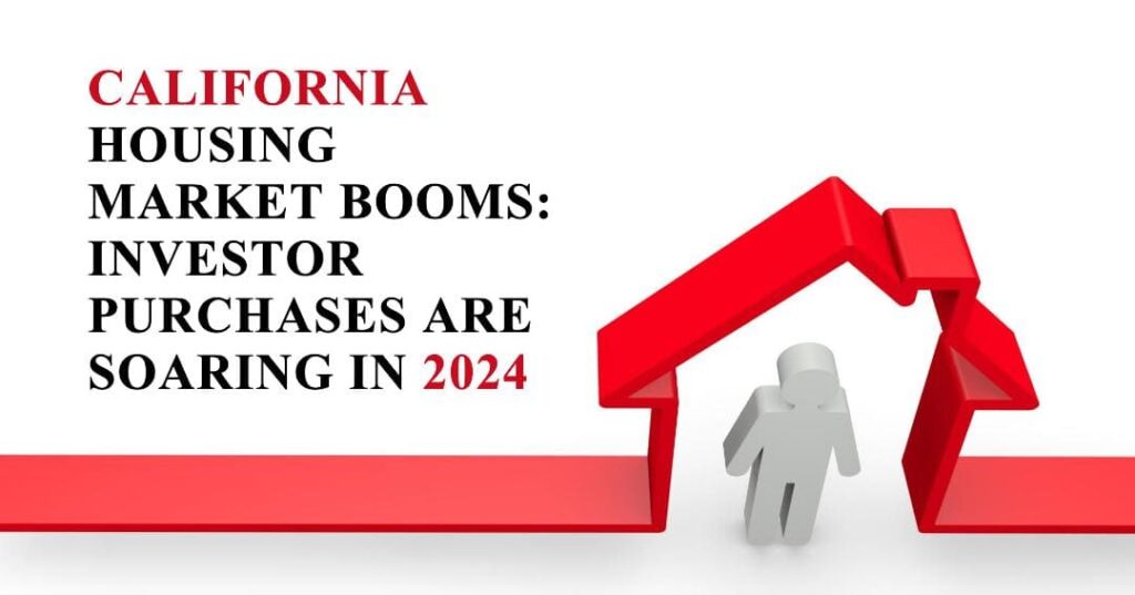 California Housing Market Booms: Investor Purchases Are Soaring