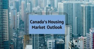 Canada Housing Market 2024: A Look Ahead - Forecast & Expert Insights