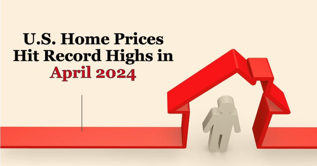 Home Prices Hit Record Highs in April 2024: Trends & Forecast