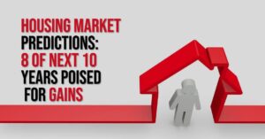 Housing Market Predictions: 8 of Next 10 Years to See Growth