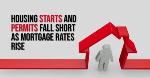 Housing Starts and Permits Decline as Mortgage Rates Rise