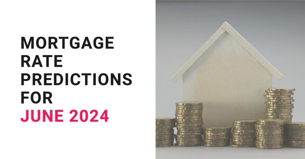 Mortgage Rate Predictions for June 2024