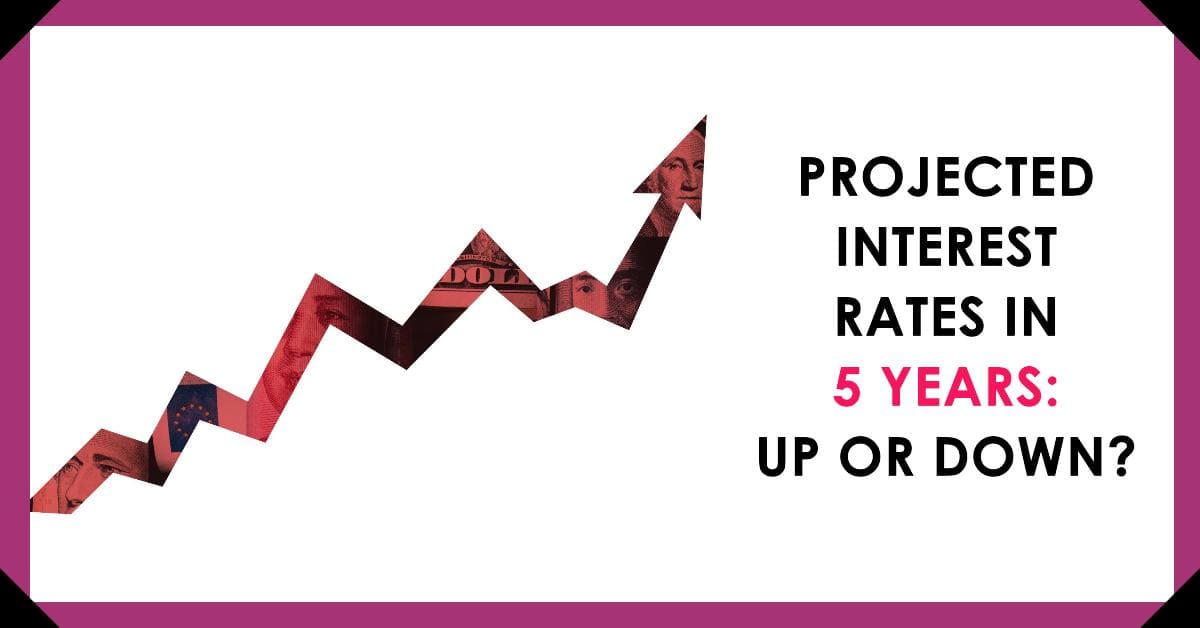 Interest Rates Up, Down, or Steady? 5Year Projections Revealed