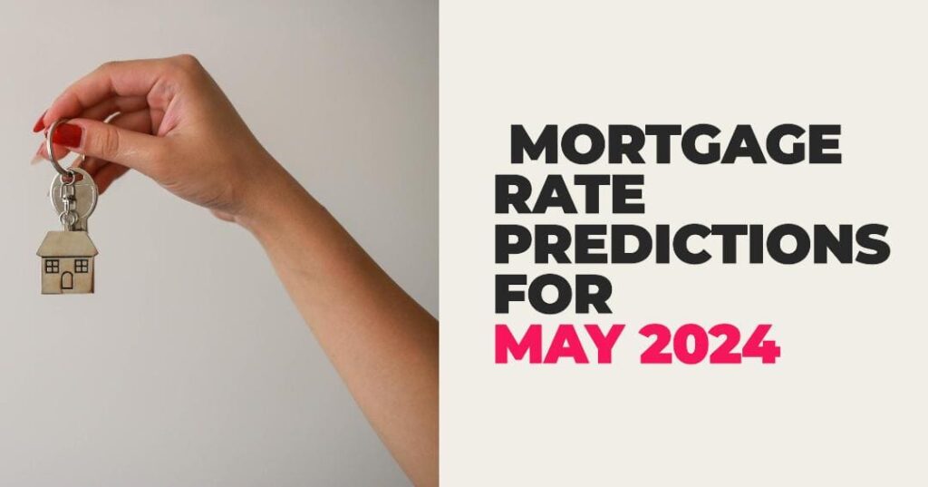 Mortgage Rate Predictions for May 2024