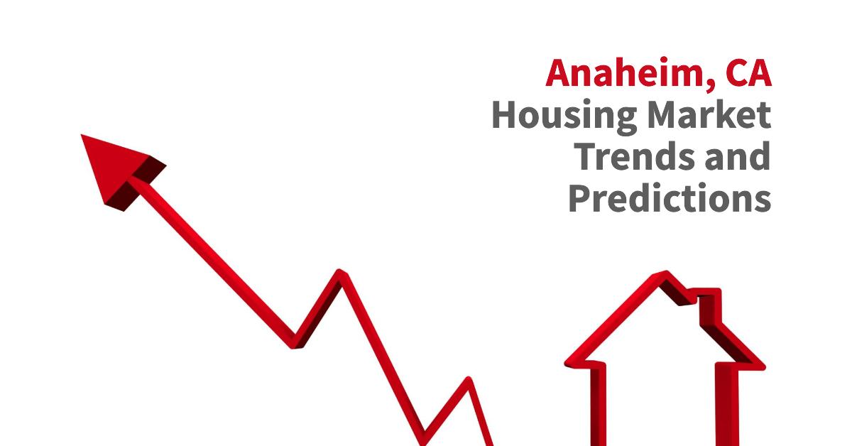 Anaheim Housing Market Forecast for the Next 2 Years: 2025-2026