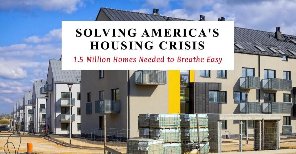 America's Housing Crisis: 1.5 Million Homes Needed to Breathe Easy