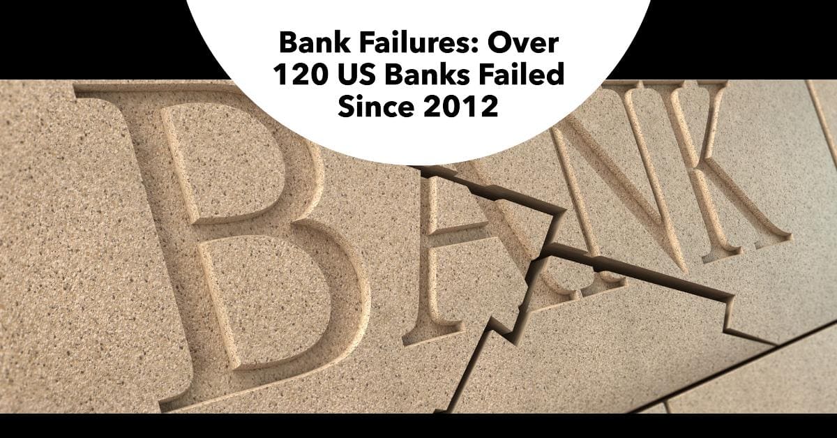 Bank Failures: Over 120 US Banks Failed Since 2012