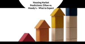 Housing Market Predictions: Zillow vs. Moody's - What to Expect