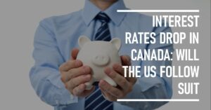 Interest Rates Drop in Canada! Predictions: Will the US Follow Suit?
