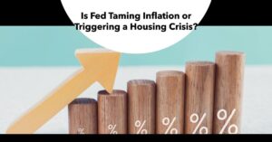 Interest Rates: Is Fed Taming Inflation or Triggering a Housing Crisis?