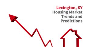 Lexington, KY Housing Market Trends and Forecast 2024