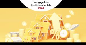 Mortgage Rate Predictions for July 2024: What Experts Think!