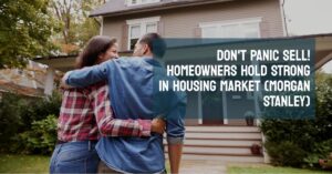 Don't Panic Sell! Homeowners Hold Strong in Housing Market (Morgan Stanley)