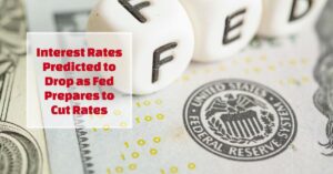 Interest Rates Predicted to Drop as Fed Prepares to Cut Rates