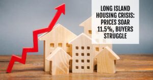 Long Island Housing Crisis: Prices Soar 11.5%, Buyers Struggle