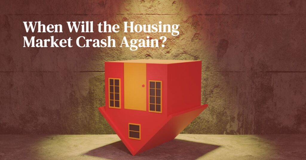 When Will the Housing Market Crash Again?