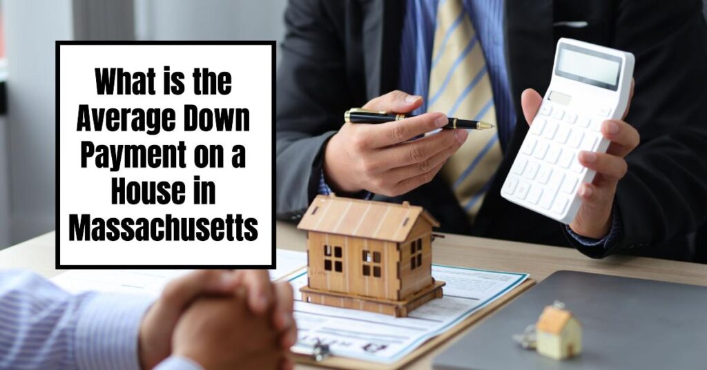 The Average Down Payment in Massachusetts: A Comprehensive Guide