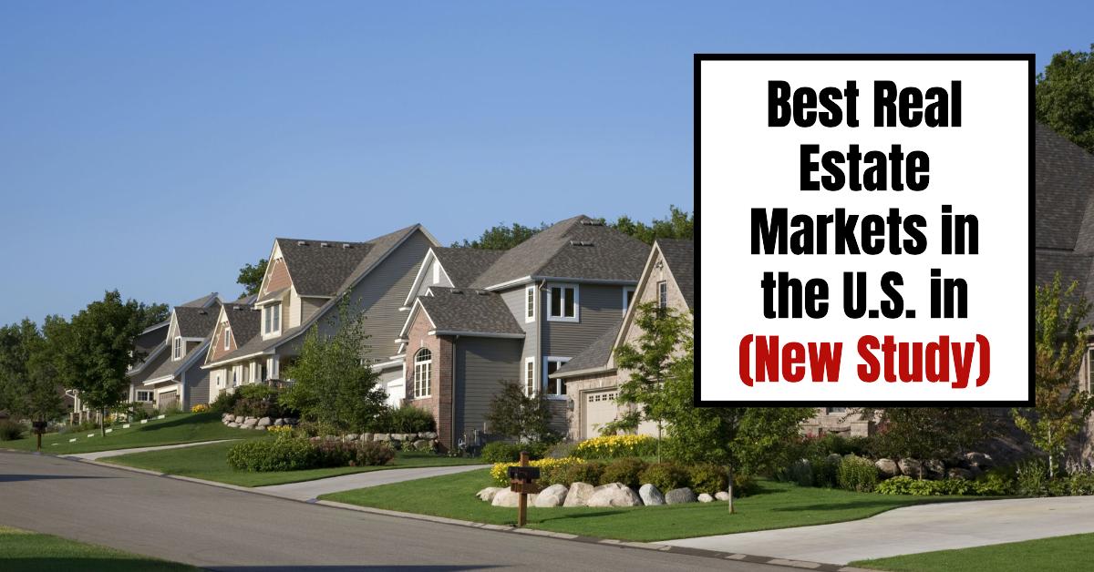 Best Real Estate Markets in the U.S. in 2024 – New Study