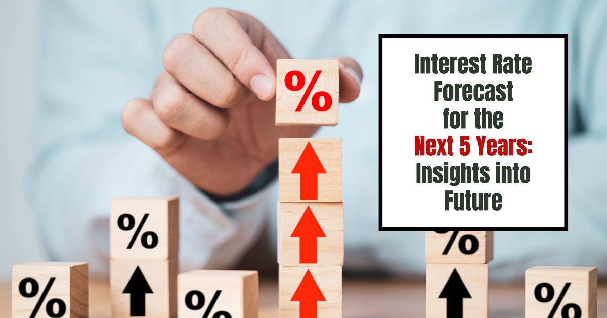 Interest Rate Forecast for Next 5 Years 2025 2026 2027 2028