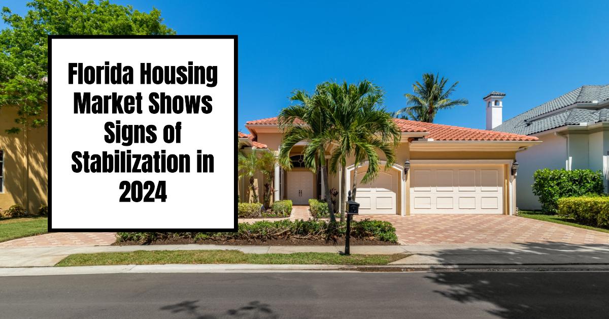 Florida Housing Market Shows Signs of Stabilization in 2024