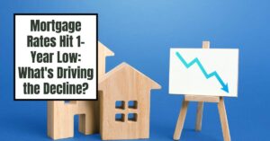 Mortgage Rates Hit 1-Year Low: What's Driving the Decline?