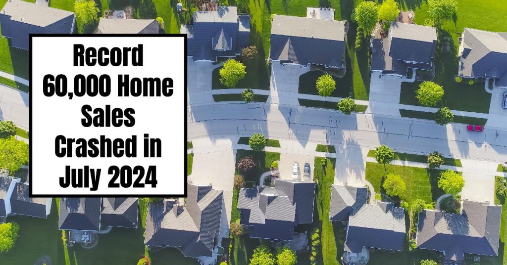 Record 60,000 Home Sales Crashed in July: Causes, Trends, & Market Outlook