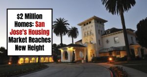 $2 Million Homes: San Jose's Housing Market Reaches New Height