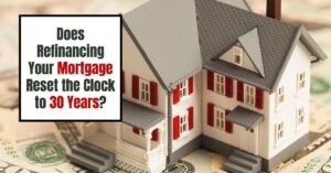 When You Refinance a Mortgage Do the 30 Years Start Over?