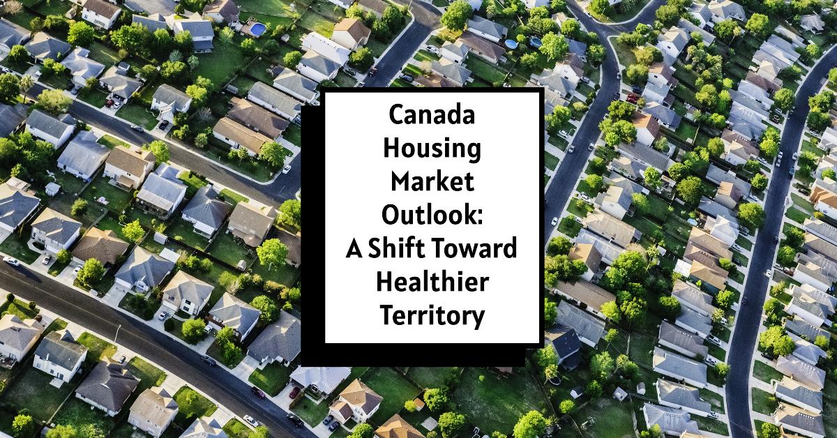 Canada Housing Market Outlook: A Shift Toward Healthier Territory