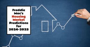 Freddie Mac's Housing Market Outlook & Prediction for 2024-2025