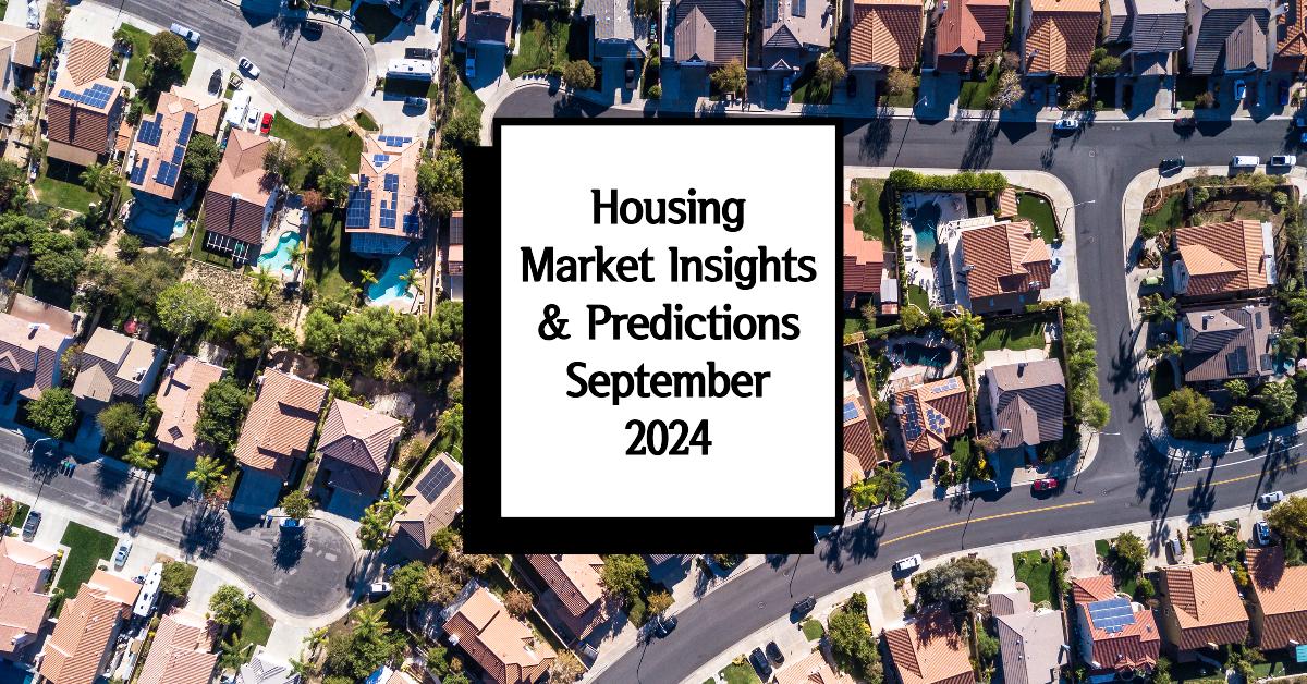 Housing Market Insights & Predictions – September 2024