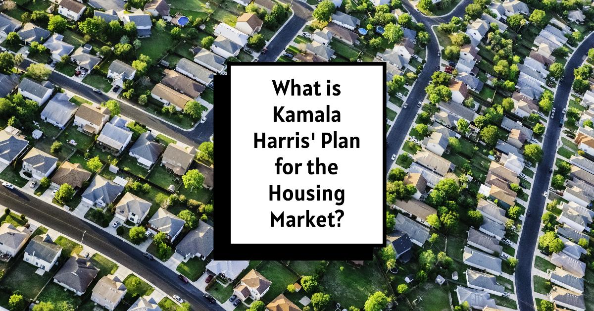 Kamala Harris’ Ambitious Plans to Transform the Housing Market