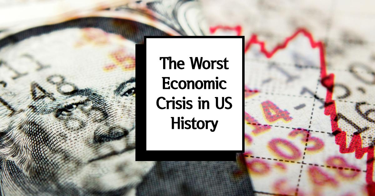 Worst Economic Crisis in US History: Great Depression & Beyond
