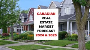 Canadian Real Estate Market Forecast for 2024 and 2025