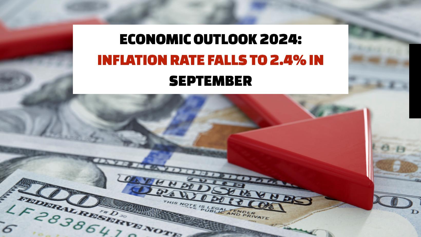 Inflation Rate Falls to 2.4% in September Inflation Rate Falls to 2.4% in September