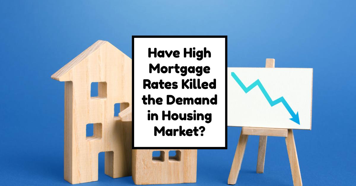 High Mortgage Rates Are Reversing the Housing Demand
