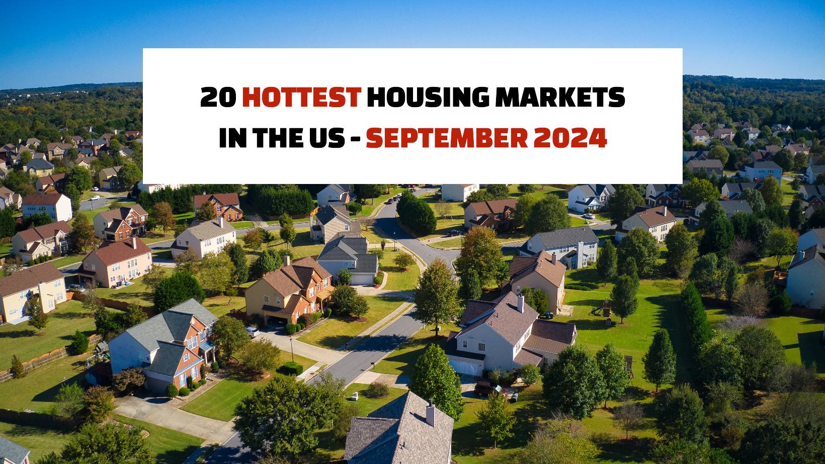 20 Hottest Housing Markets in the US 20 Hottest Housing Markets in the US