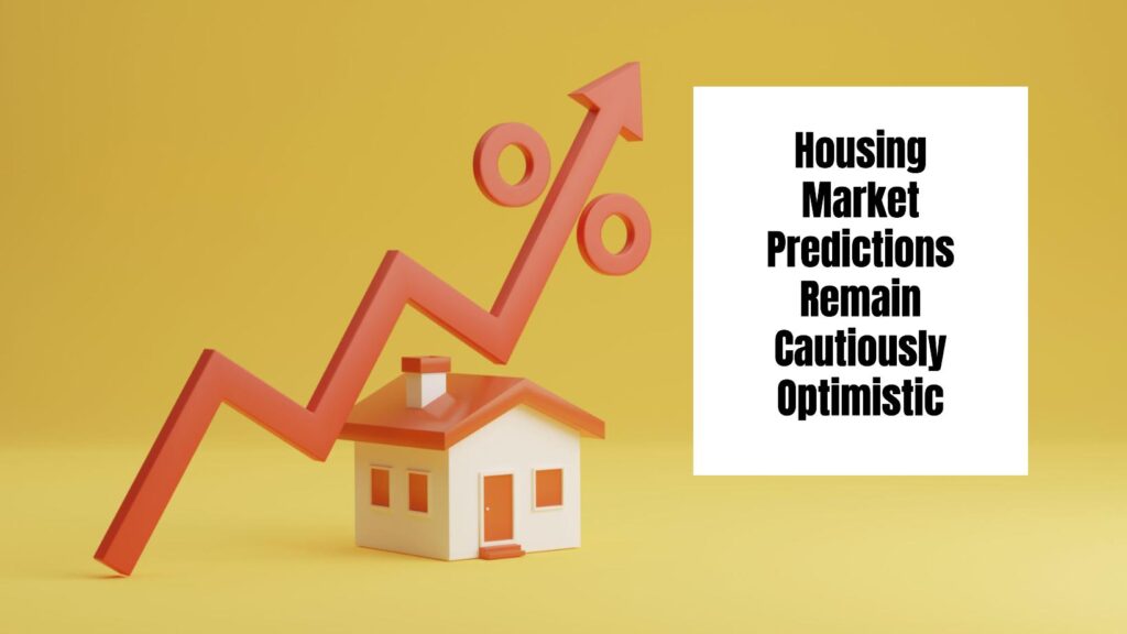 Housing Market Predictions Remain Cautiously Optimistic - Freddie Mac