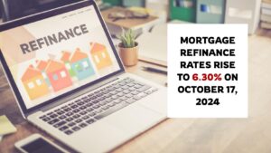 Mortgage Refinance Rates Rise to 6.30% on October 17, 2024